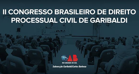 Garibaldi sediará  Congresso Brasileiro de Direito Processual Civil